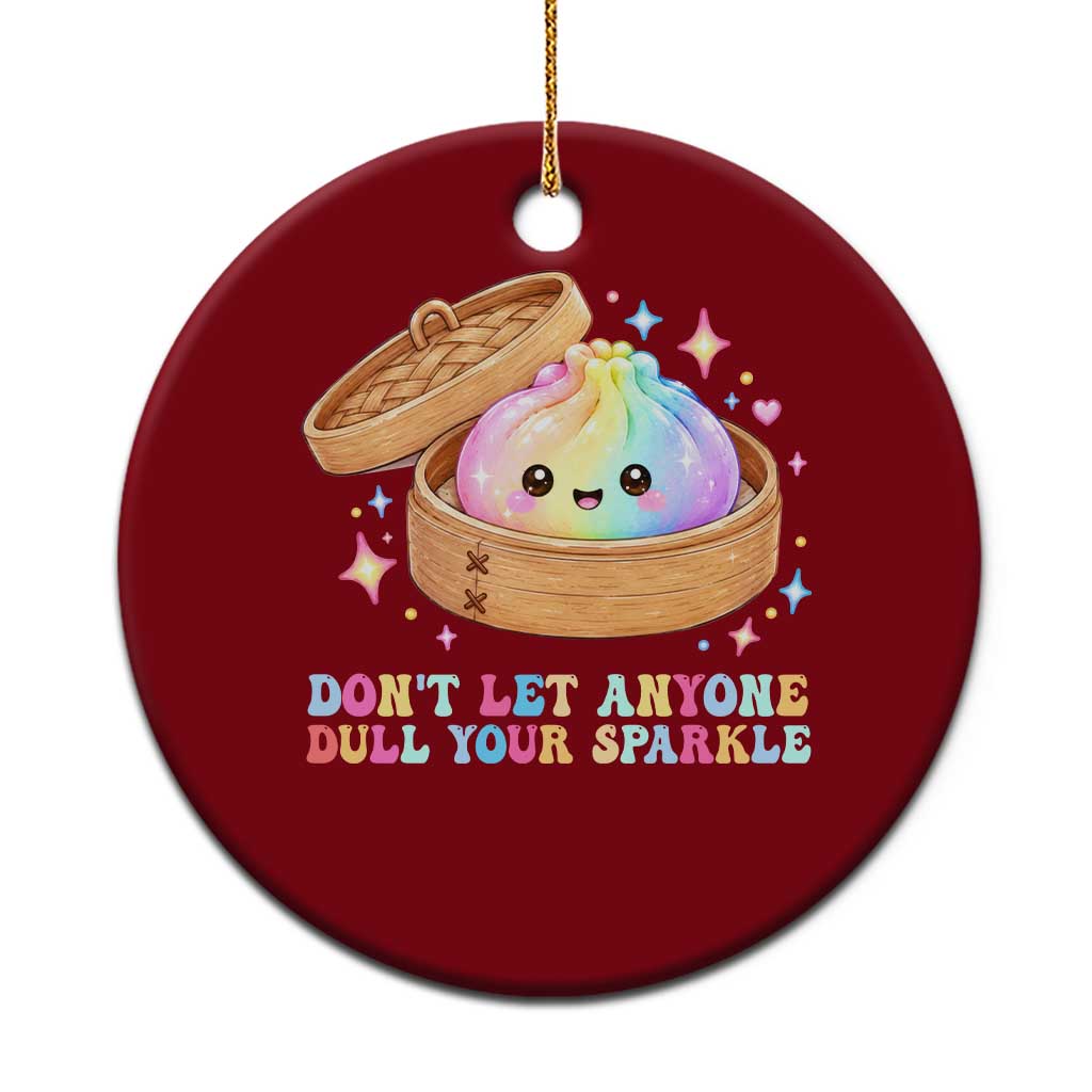Dont Let Anyone Dull Your Sparkle Cute Rainbow Dumpling Squishy Graphic Ceramic Ornament TS10 1pc Red Print Your Wear
