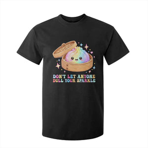 Dont Let Anyone Dull Your Sparkle Cute Rainbow Dumpling Squishy Graphic T Shirt For Kid TS10 Black Print Your Wear