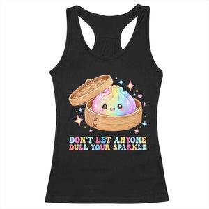 Dont Let Anyone Dull Your Sparkle Cute Rainbow Dumpling Squishy Graphic Racerback Tank Top TS10 Black Print Your Wear