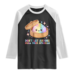 Dont Let Anyone Dull Your Sparkle Cute Rainbow Dumpling Squishy Graphic Raglan Shirt TS10 Black White Print Your Wear