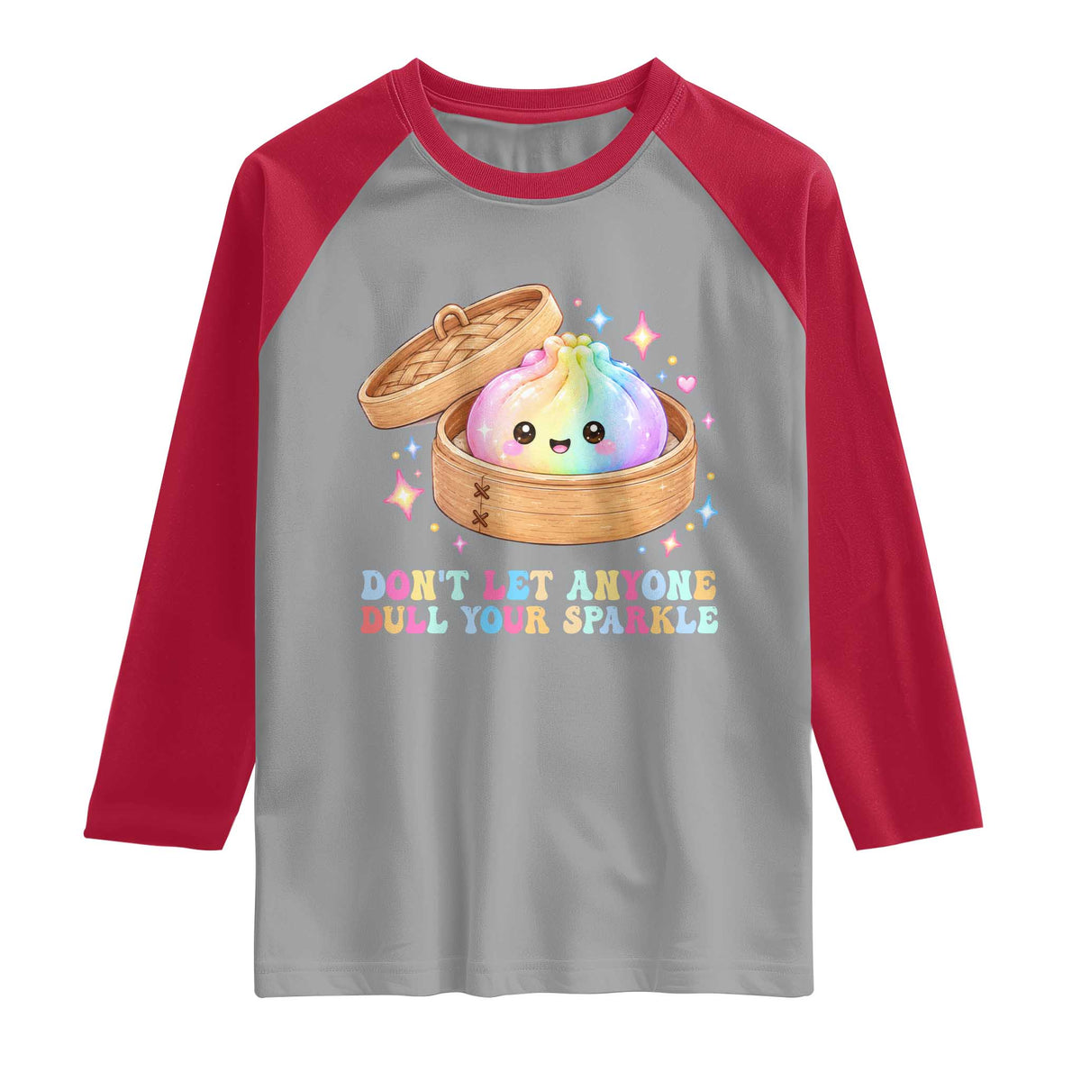 Dont Let Anyone Dull Your Sparkle Cute Rainbow Dumpling Squishy Graphic Raglan Shirt TS10 Sport Gray Red Print Your Wear