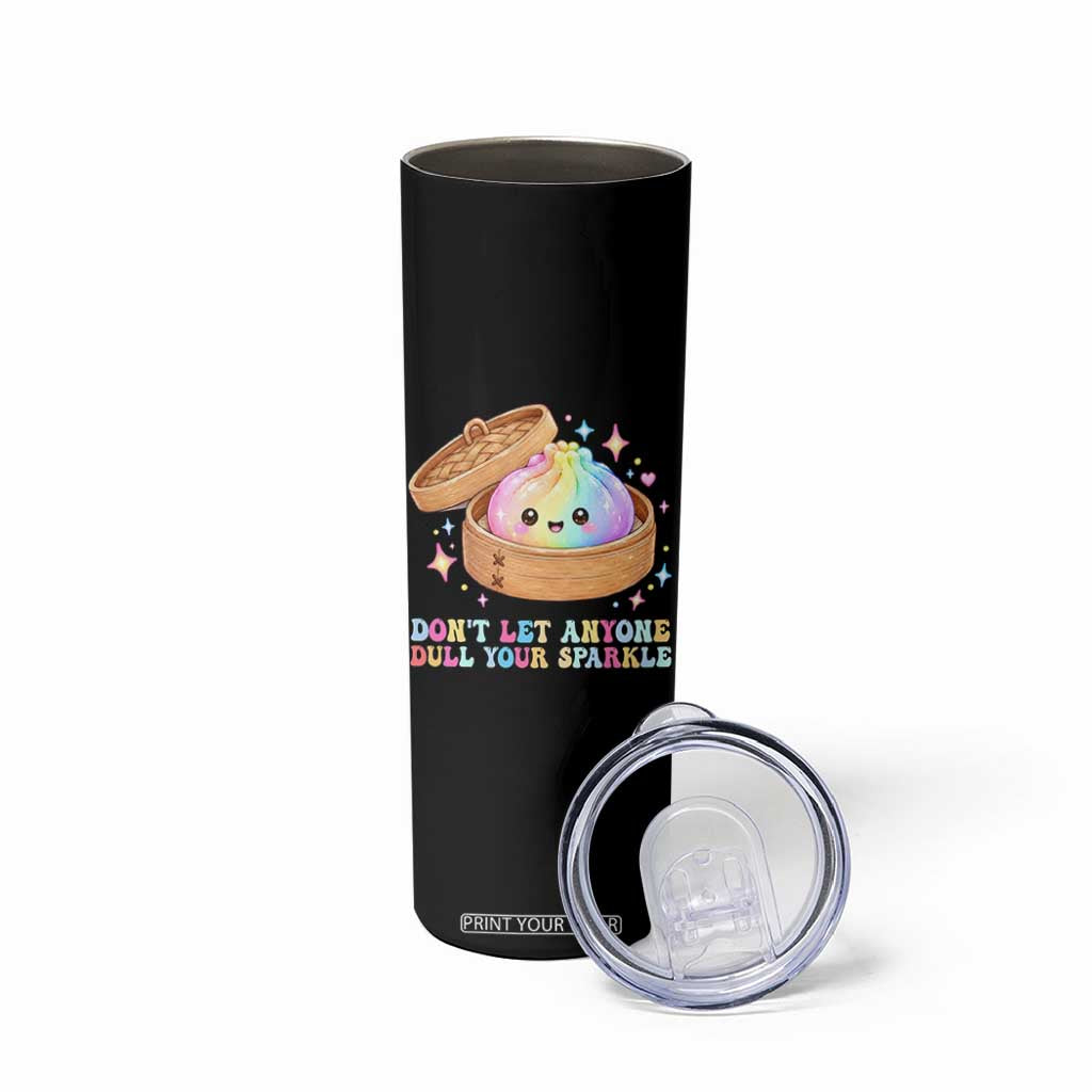 Dont Let Anyone Dull Your Sparkle Cute Rainbow Dumpling Squishy Graphic Skinny Tumbler