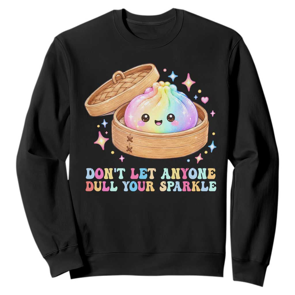 Dont Let Anyone Dull Your Sparkle Cute Rainbow Dumpling Squishy Graphic Sweatshirt TS10 Black Print Your Wear