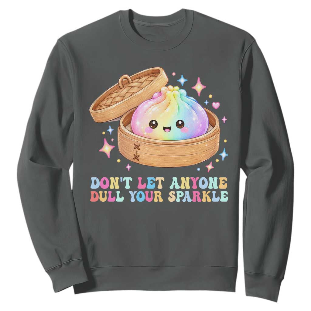 Dont Let Anyone Dull Your Sparkle Cute Rainbow Dumpling Squishy Graphic Sweatshirt TS10 Dark Heather Print Your Wear