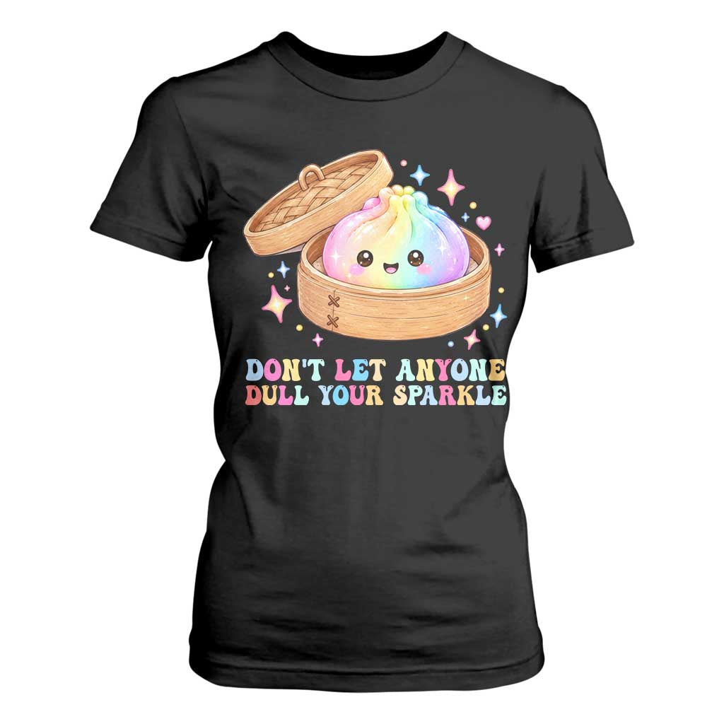Dont Let Anyone Dull Your Sparkle Cute Rainbow Dumpling Squishy Graphic T Shirt For Women TS10 Black Print Your Wear