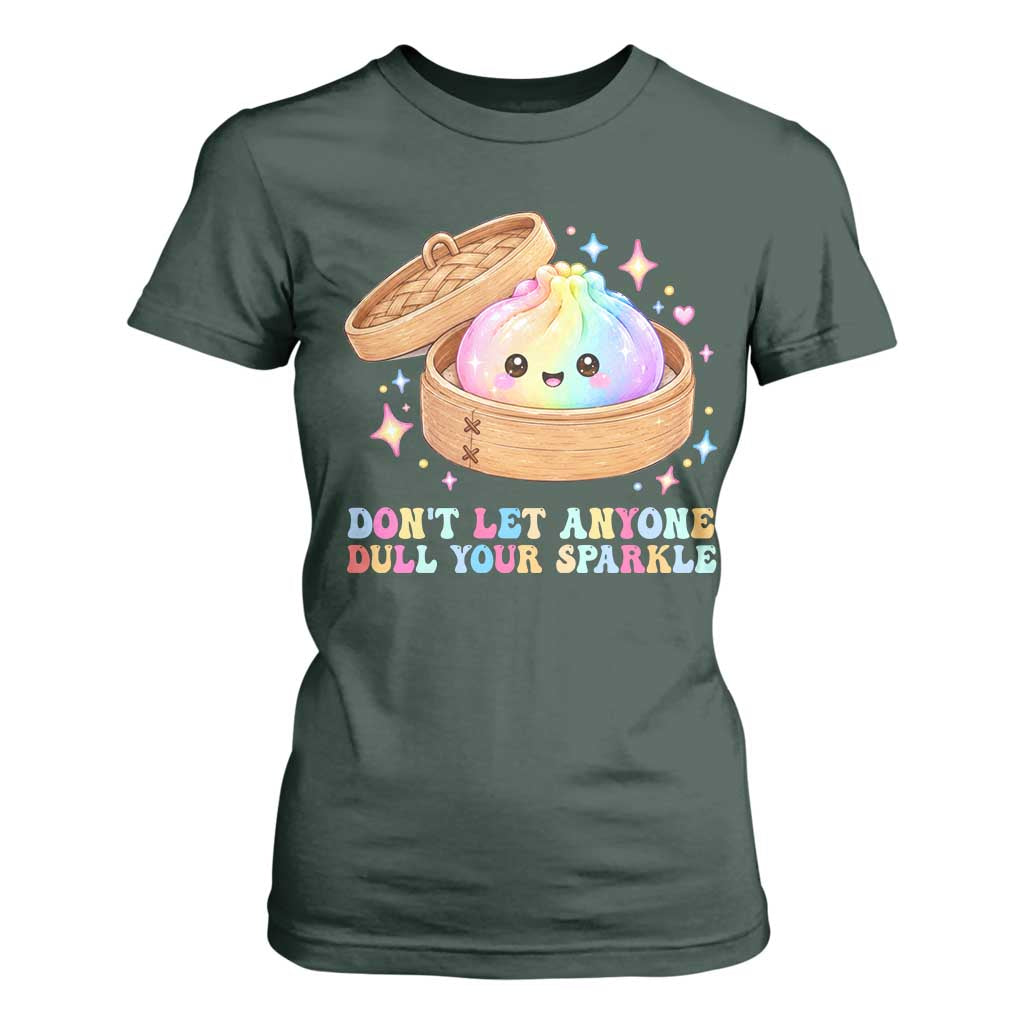 Dont Let Anyone Dull Your Sparkle Cute Rainbow Dumpling Squishy Graphic T Shirt For Women TS10 Dark Forest Green Print Your Wear