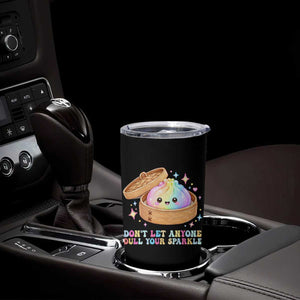 Dont Let Anyone Dull Your Sparkle Cute Rainbow Dumpling Squishy Graphic Tumbler Cup