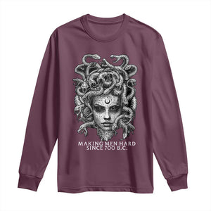 Funny Feminist Medusa Long Sleeve Shirt Making Men Hard Since 700 B.C Dark Myth Ancient TS10 Maroon Print Your Wear