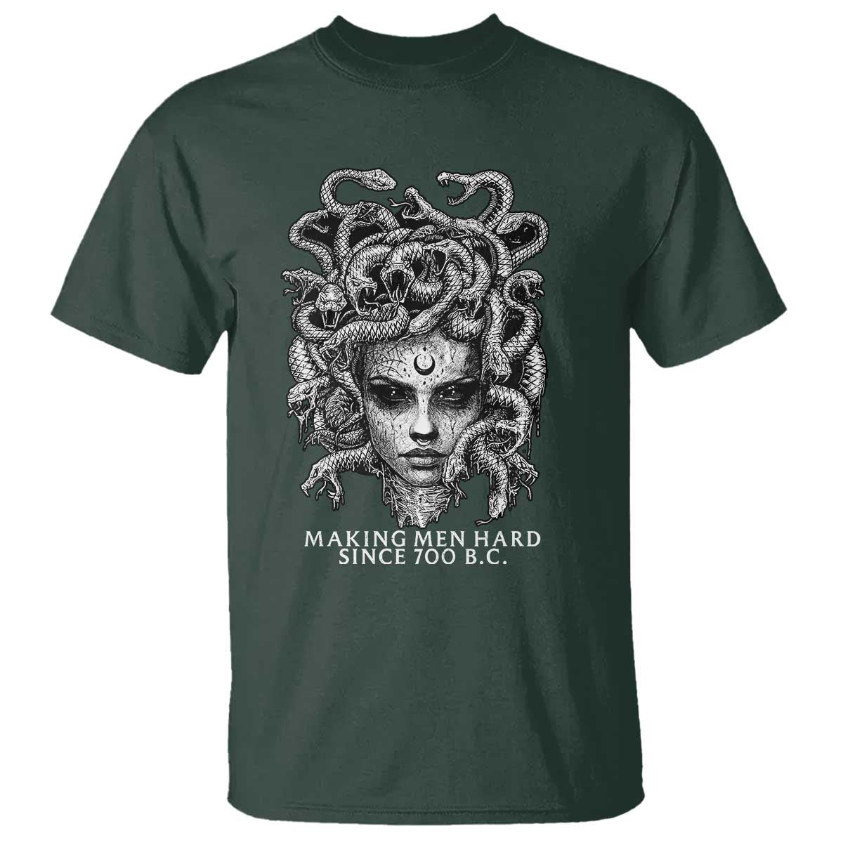 Funny Feminist Medusa T Shirt Making Men Hard Since 700 B.C Dark Myth Ancient TS10 Dark Forest Green Print Your Wear
