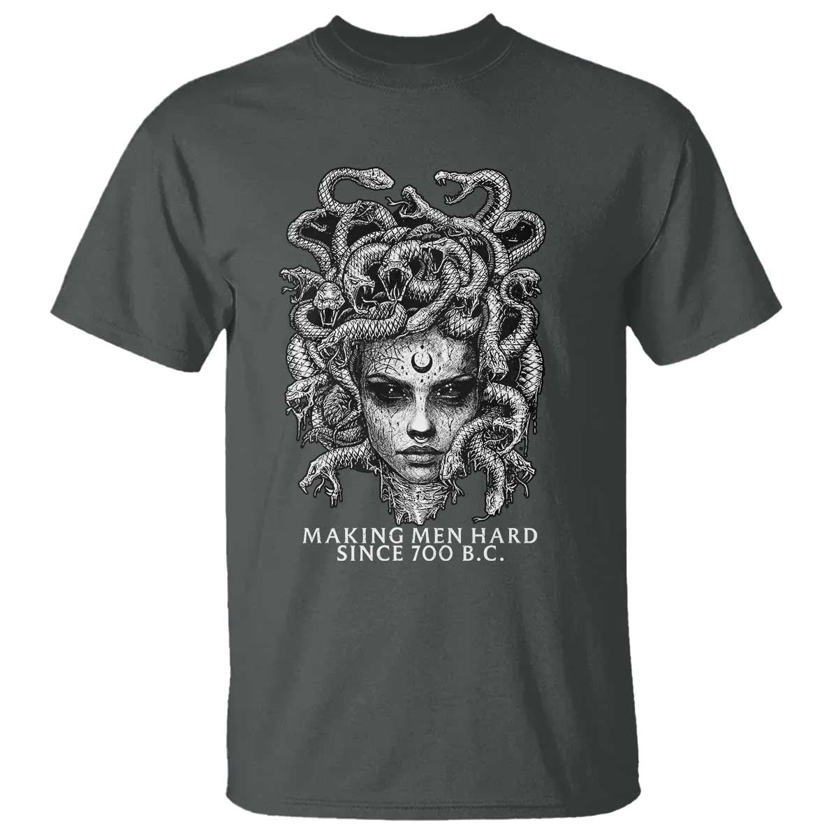 Funny Feminist Medusa T Shirt Making Men Hard Since 700 B.C Dark Myth Ancient TS10 Dark Heather Print Your Wear