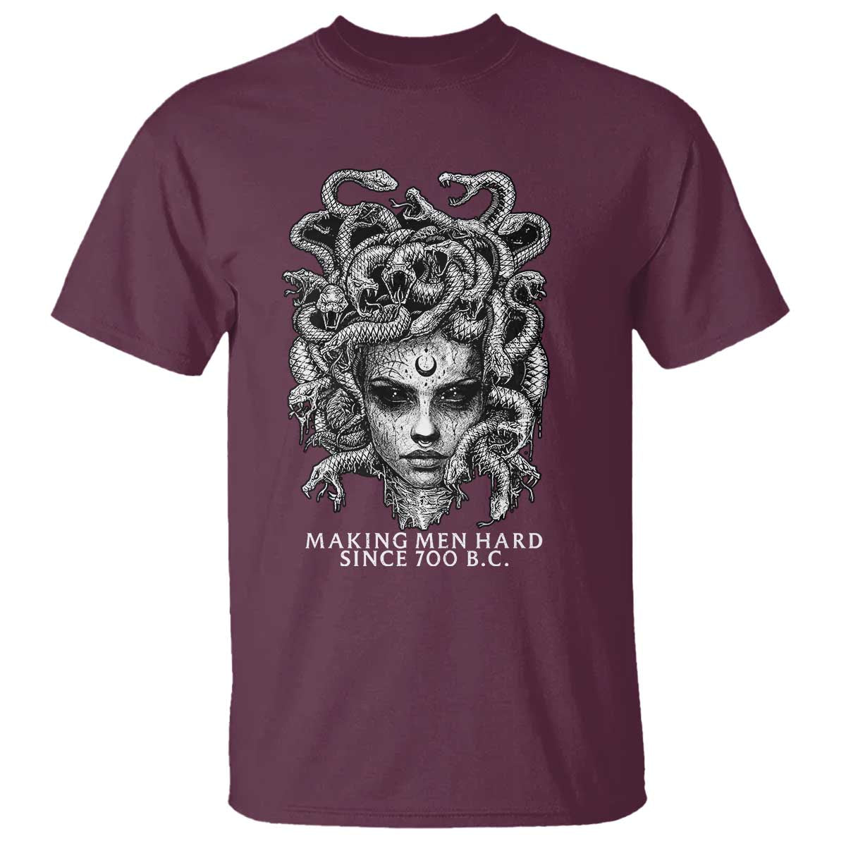 Funny Feminist Medusa T Shirt Making Men Hard Since 700 B.C Dark Myth Ancient TS10 Maroon Print Your Wear