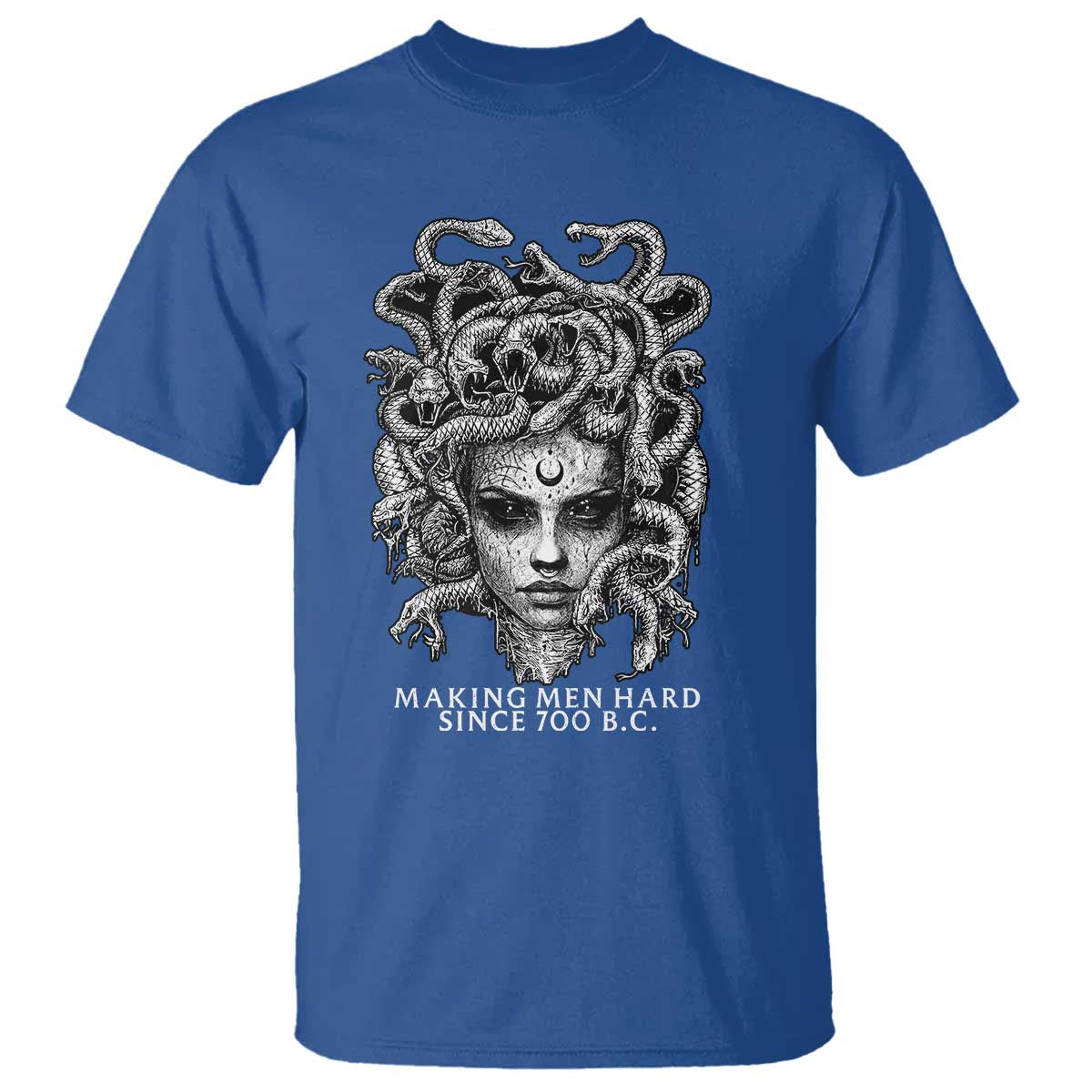 Funny Feminist Medusa T Shirt Making Men Hard Since 700 B.C Dark Myth Ancient TS10 Royal Blue Print Your Wear