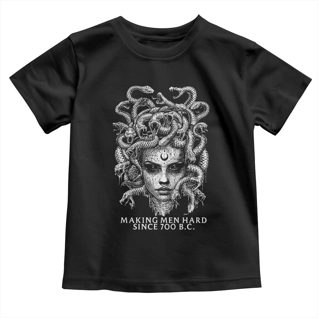 Funny Feminist Medusa Toddler T Shirt Making Men Hard Since 700 B.C Dark Myth Ancient TS10 Black Print Your Wear