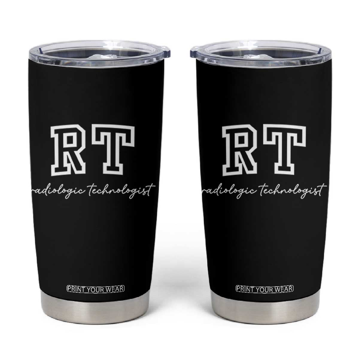 Radiology Technologist Tumbler Cup RT Xray Rad Tech Gift TS10 Black Print Your Wear