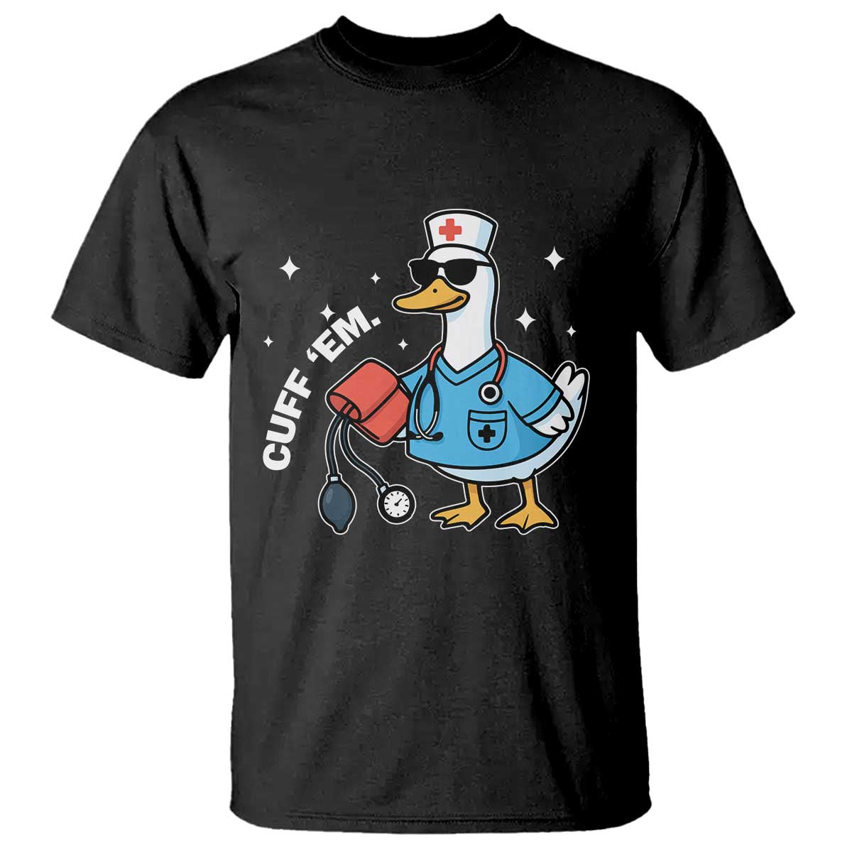 Goose Nurse T Shirt Cuff Em Cute Nursing Graduation Gift TS10 Black Print Your Wear