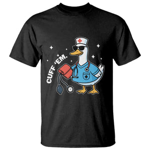 Goose Nurse T Shirt Cuff Em Cute Nursing Graduation Gift TS10 Black Print Your Wear