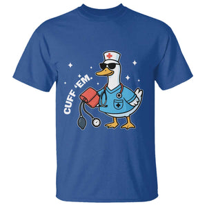 Goose Nurse T Shirt Cuff Em Cute Nursing Graduation Gift TS10 Royal Blue Print Your Wear