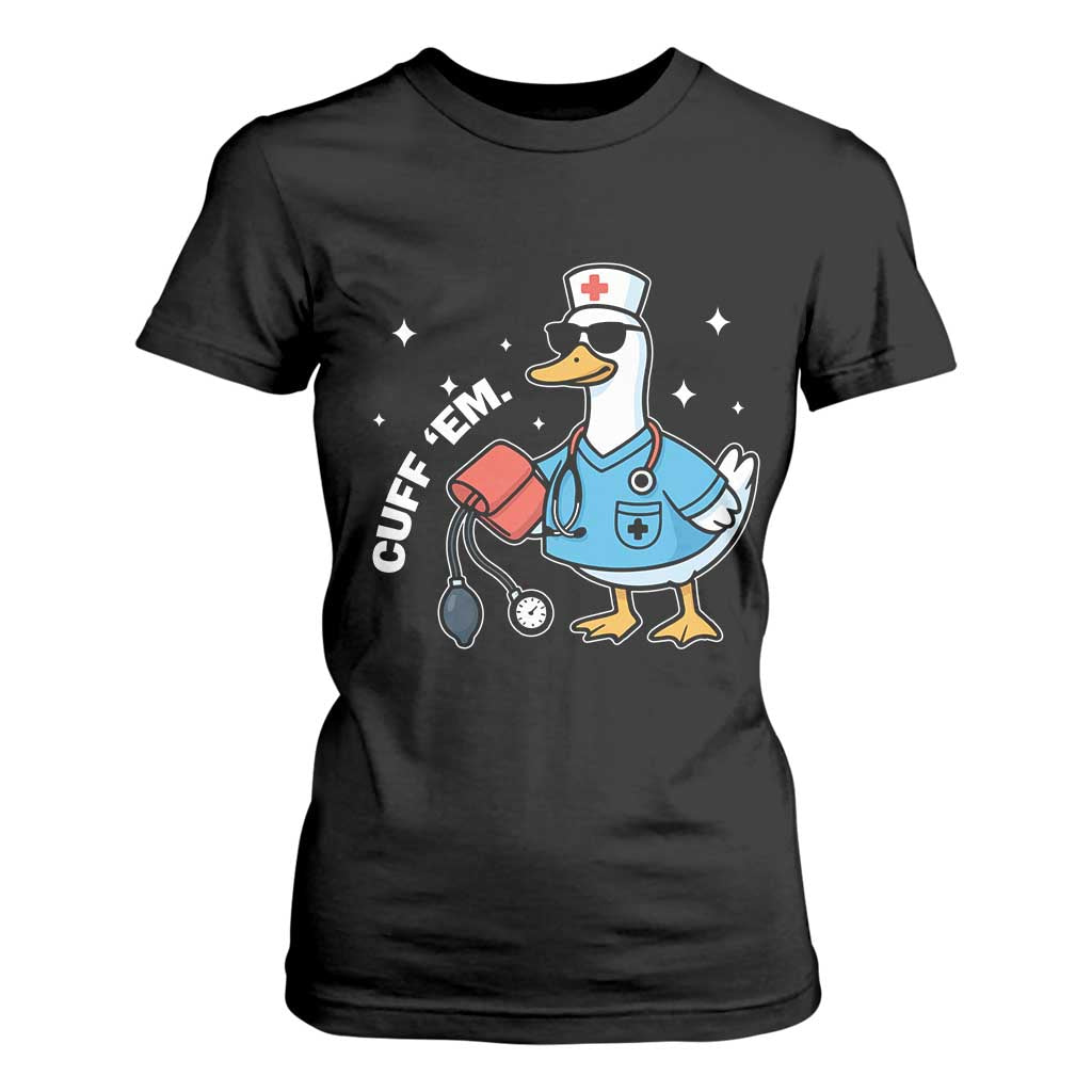 Goose Nurse T Shirt For Women Cuff Em Cute Nursing Graduation Gift TS10 Black Print Your Wear