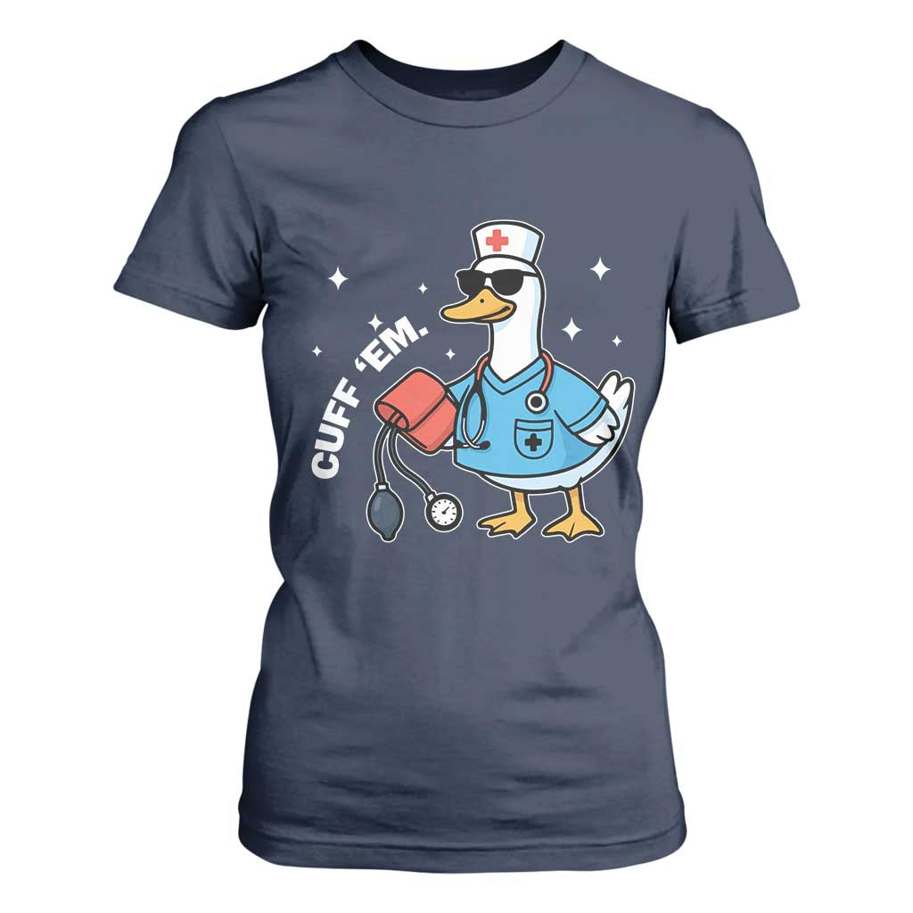 Goose Nurse T Shirt For Women Cuff Em Cute Nursing Graduation Gift TS10 Navy Print Your Wear