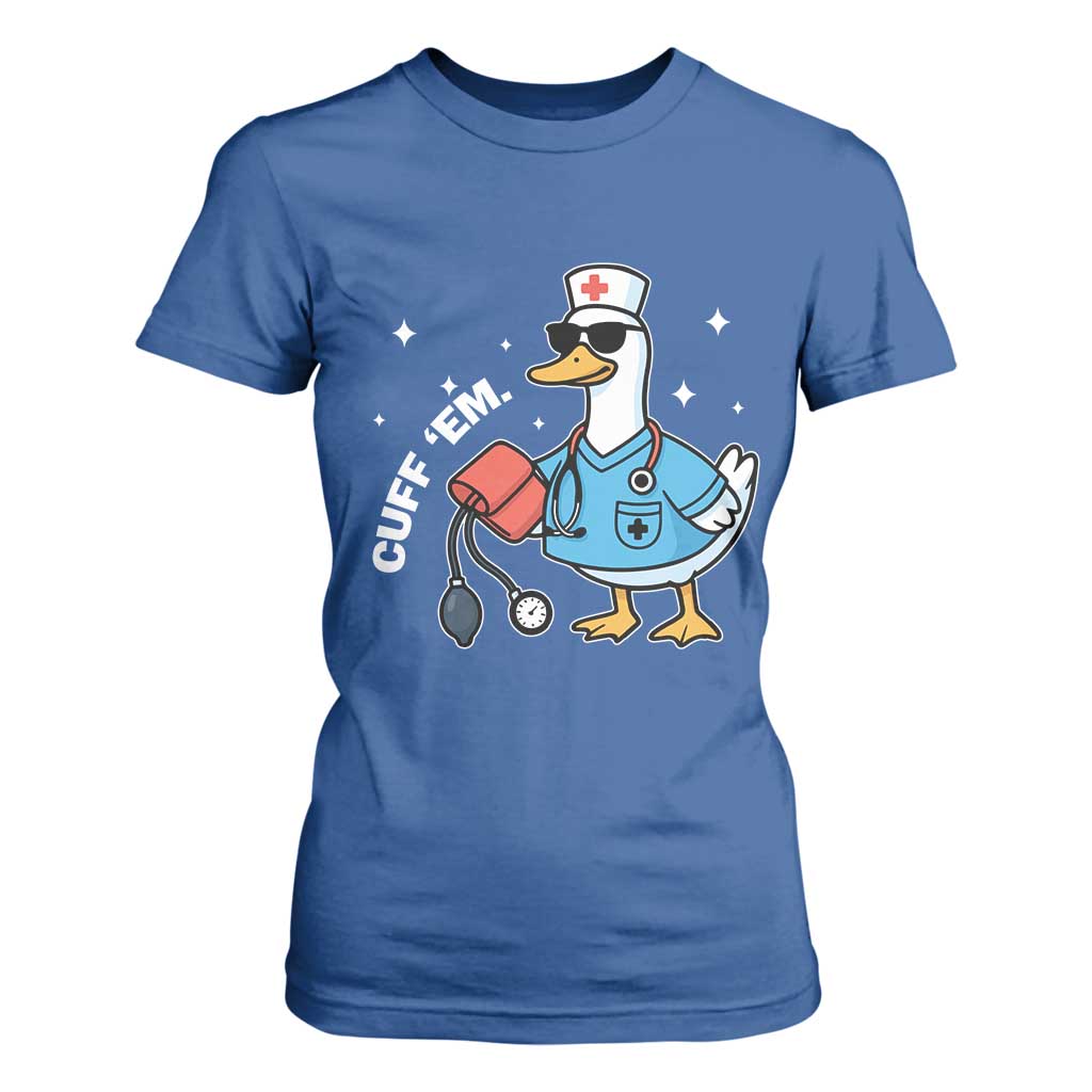 Goose Nurse T Shirt For Women Cuff Em Cute Nursing Graduation Gift TS10 Royal Blue Print Your Wear