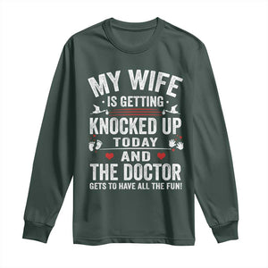 IVF Dad Long Sleeve Shirt Wife Knocked Up For Embryo Transfer Day TS10 Dark Forest Green Print Your Wear