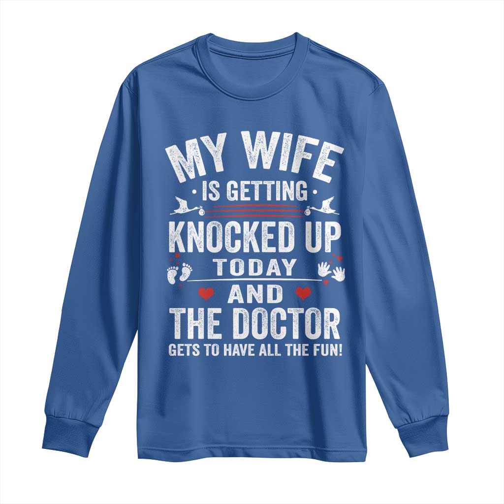 IVF Dad Long Sleeve Shirt Wife Knocked Up For Embryo Transfer Day TS10 Royal Blue Print Your Wear