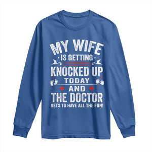 IVF Dad Long Sleeve Shirt Wife Knocked Up For Embryo Transfer Day TS10 Royal Blue Print Your Wear