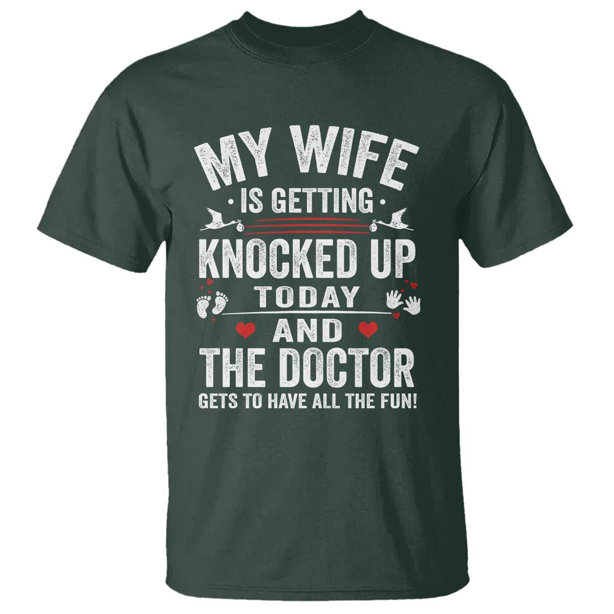 IVF Dad T Shirt Wife Knocked Up For Embryo Transfer Day TS10 Dark Forest Green Print Your Wear