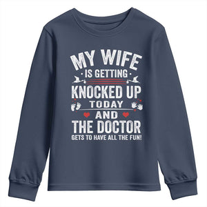 IVF Dad Youth Sweatshirt Wife Knocked Up For Embryo Transfer Day TS10 Navy Print Your Wear