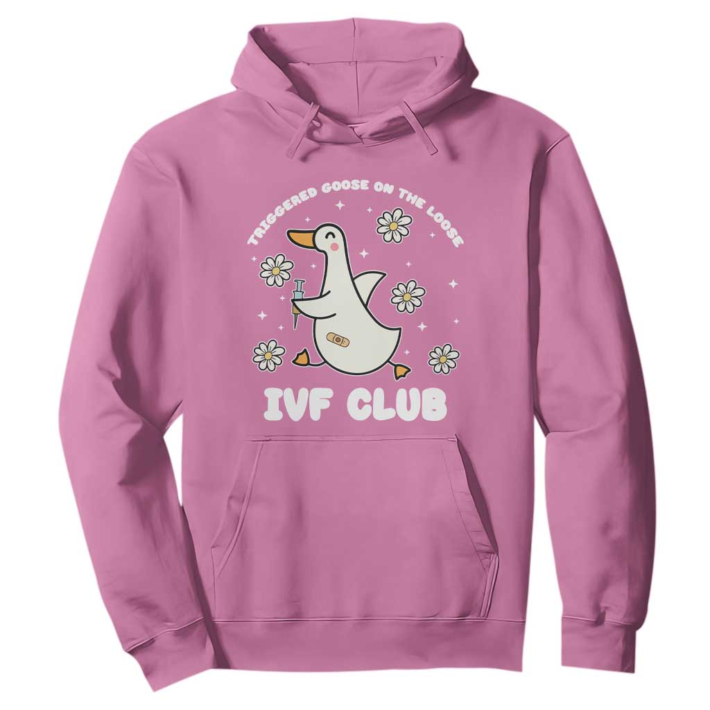 Funny IVF Hoodie Triggered Goose On The Loose Infertility Support Gift TS10 Azalea Print Your Wear
