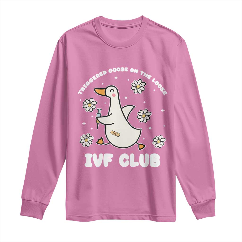Funny IVF Long Sleeve Shirt Triggered Goose On The Loose Infertility Support Gift TS10 Azalea Print Your Wear