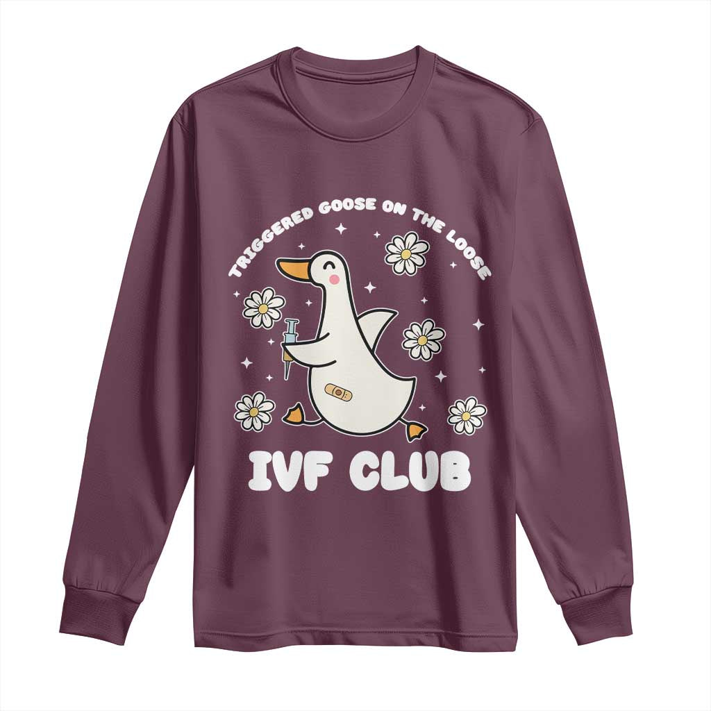 Funny IVF Long Sleeve Shirt Triggered Goose On The Loose Infertility Support Gift TS10 Maroon Print Your Wear