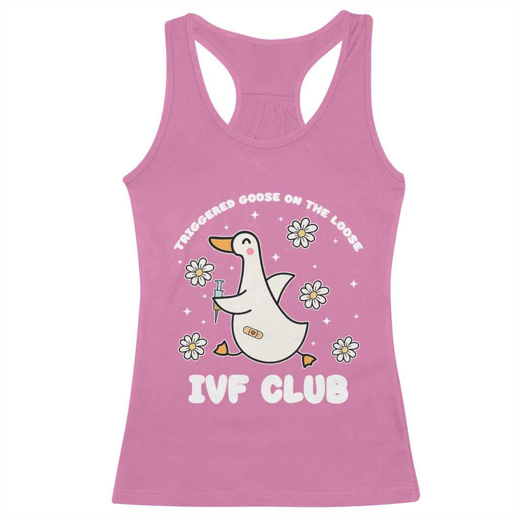 Funny IVF Racerback Tank Top Triggered Goose On The Loose Infertility Support Gift TS10 Azalea Print Your Wear