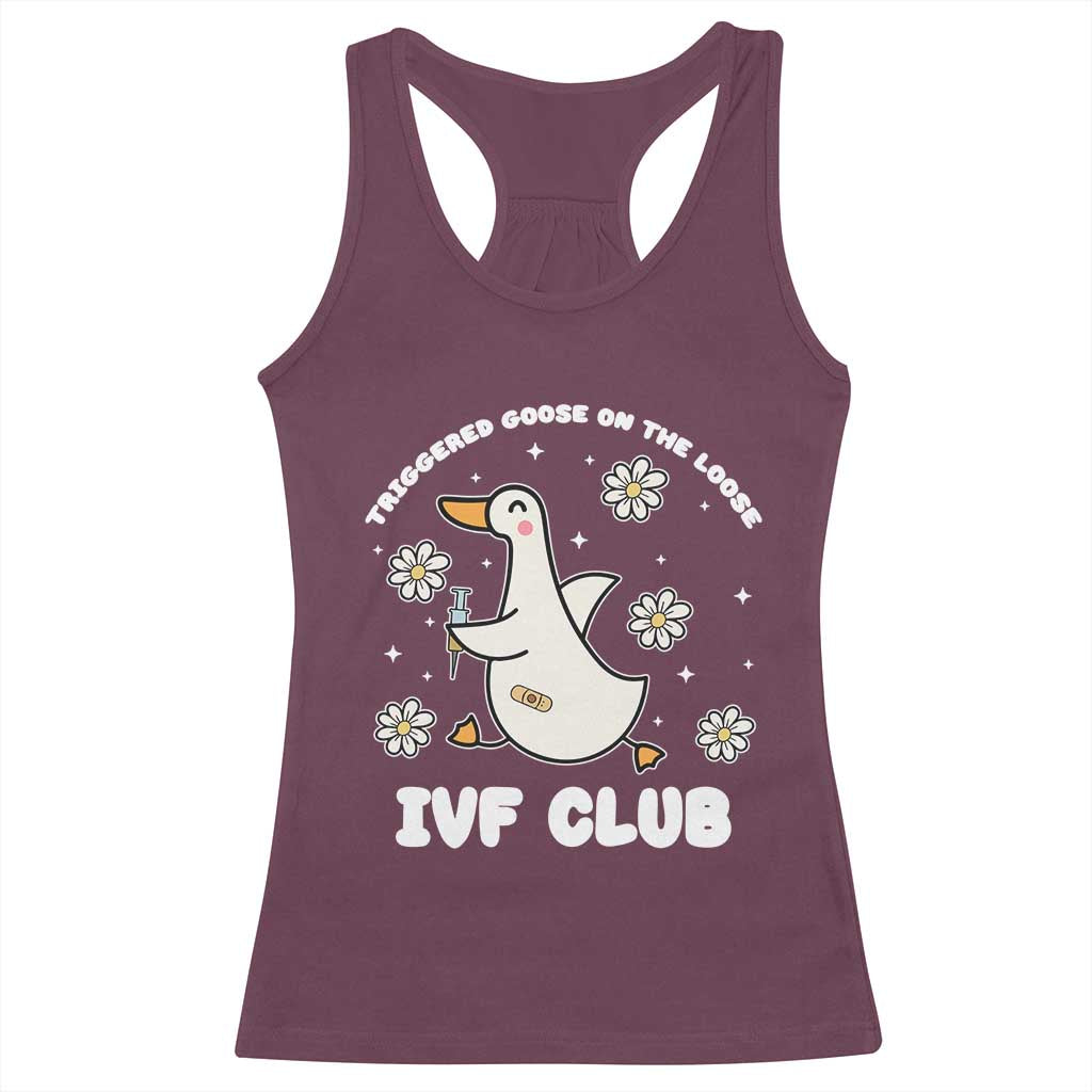 Funny IVF Racerback Tank Top Triggered Goose On The Loose Infertility Support Gift TS10 Maroon Print Your Wear