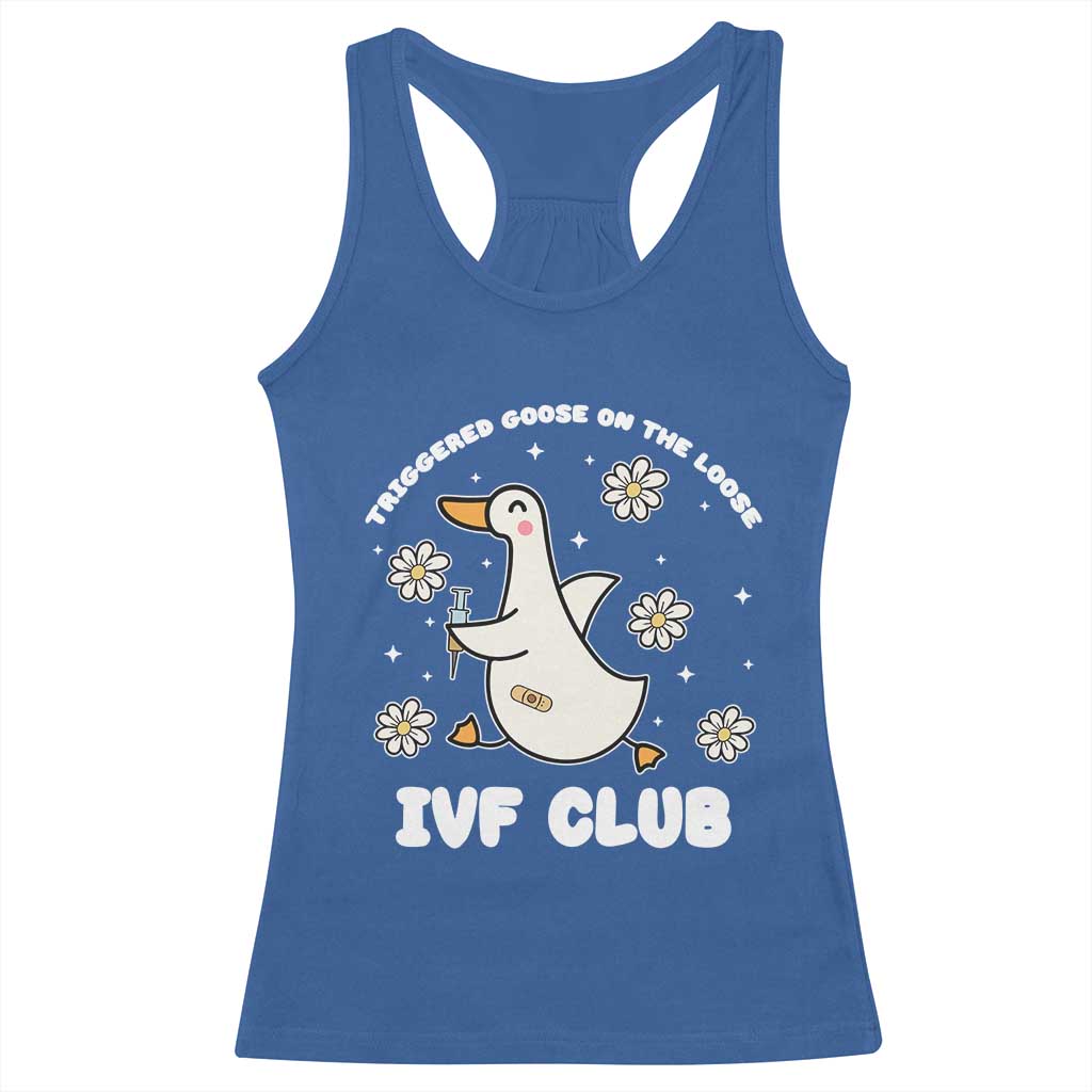 Funny IVF Racerback Tank Top Triggered Goose On The Loose Infertility Support Gift TS10 Royal Blue Print Your Wear