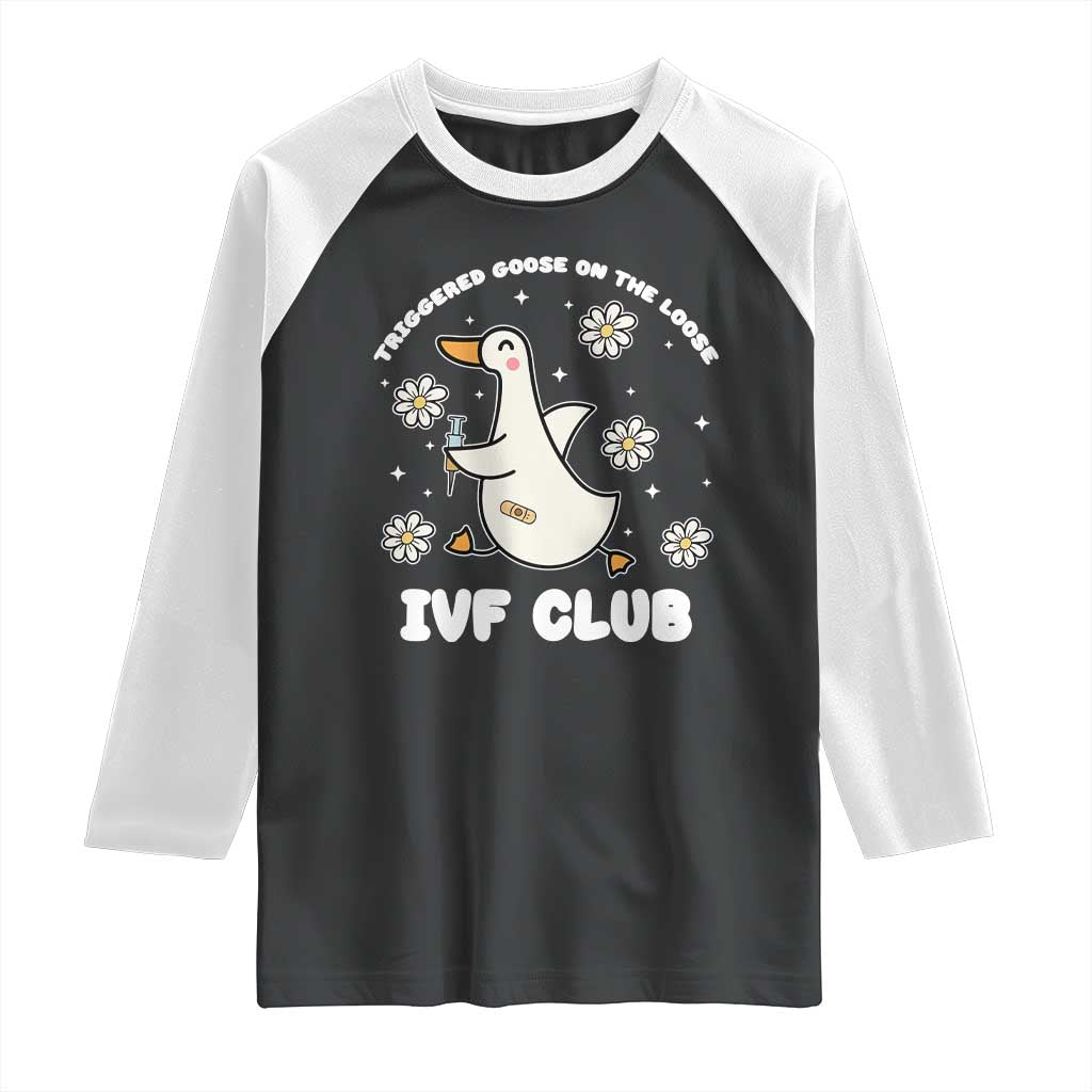 Funny IVF Raglan Shirt Triggered Goose On The Loose Infertility Support Gift TS10 Black White Print Your Wear
