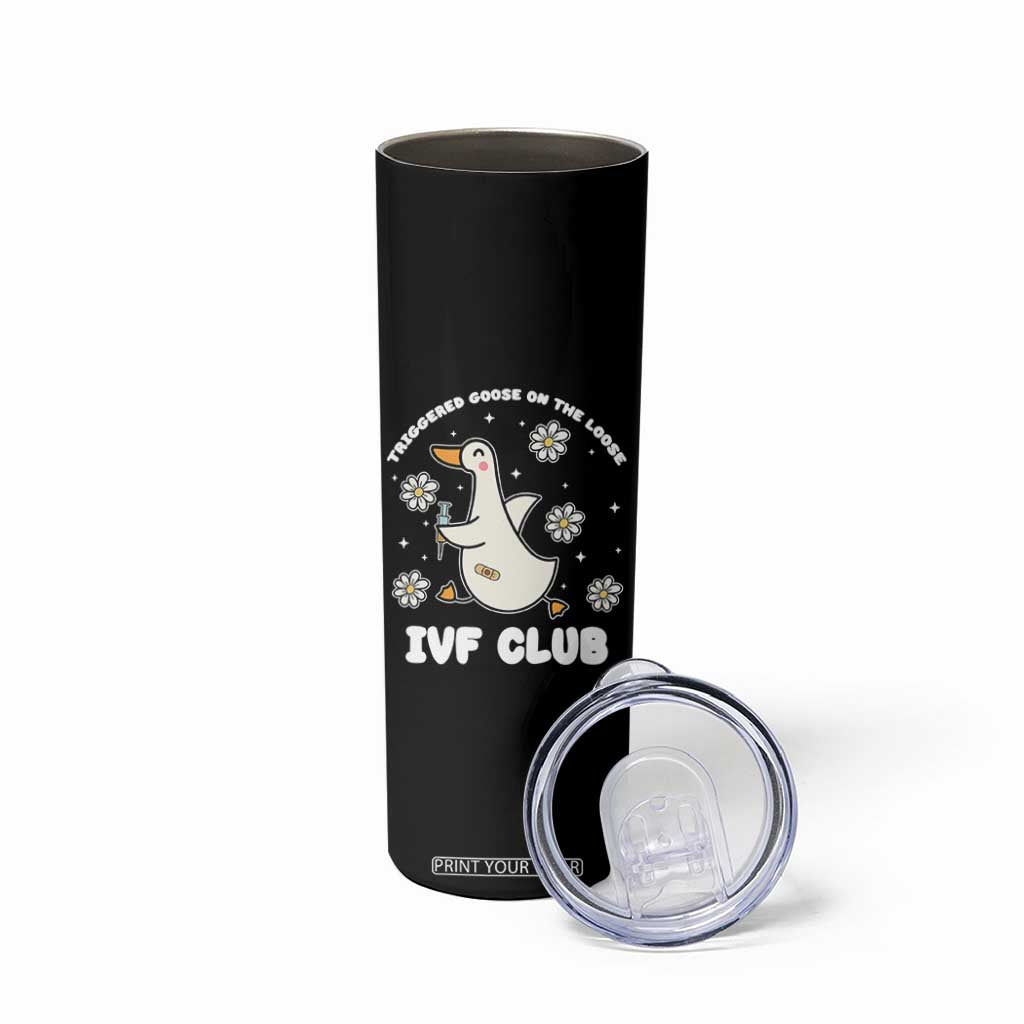 Funny IVF Skinny Tumbler Triggered Goose On The Loose Infertility Support Gift TS10 Print Your Wear