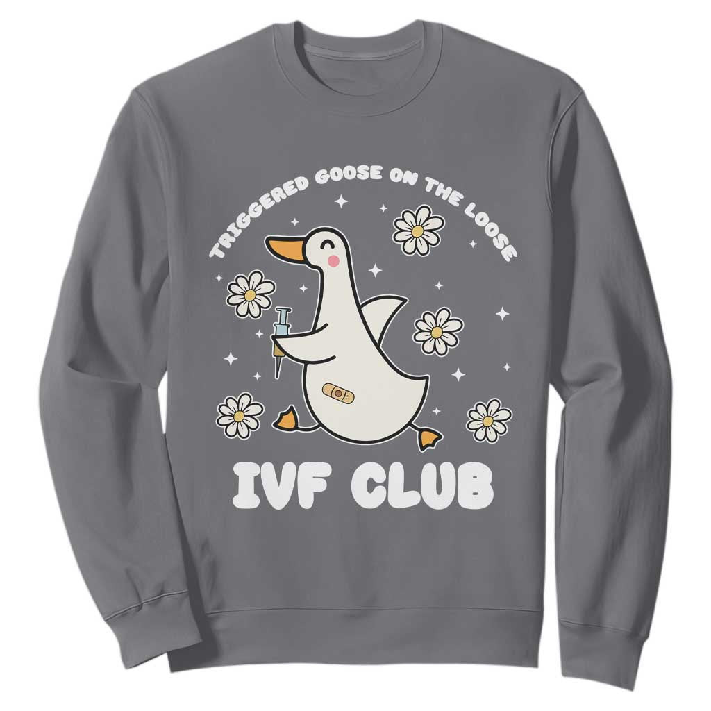 Funny IVF Sweatshirt Triggered Goose On The Loose Infertility Support Gift TS10 Charcoal Print Your Wear