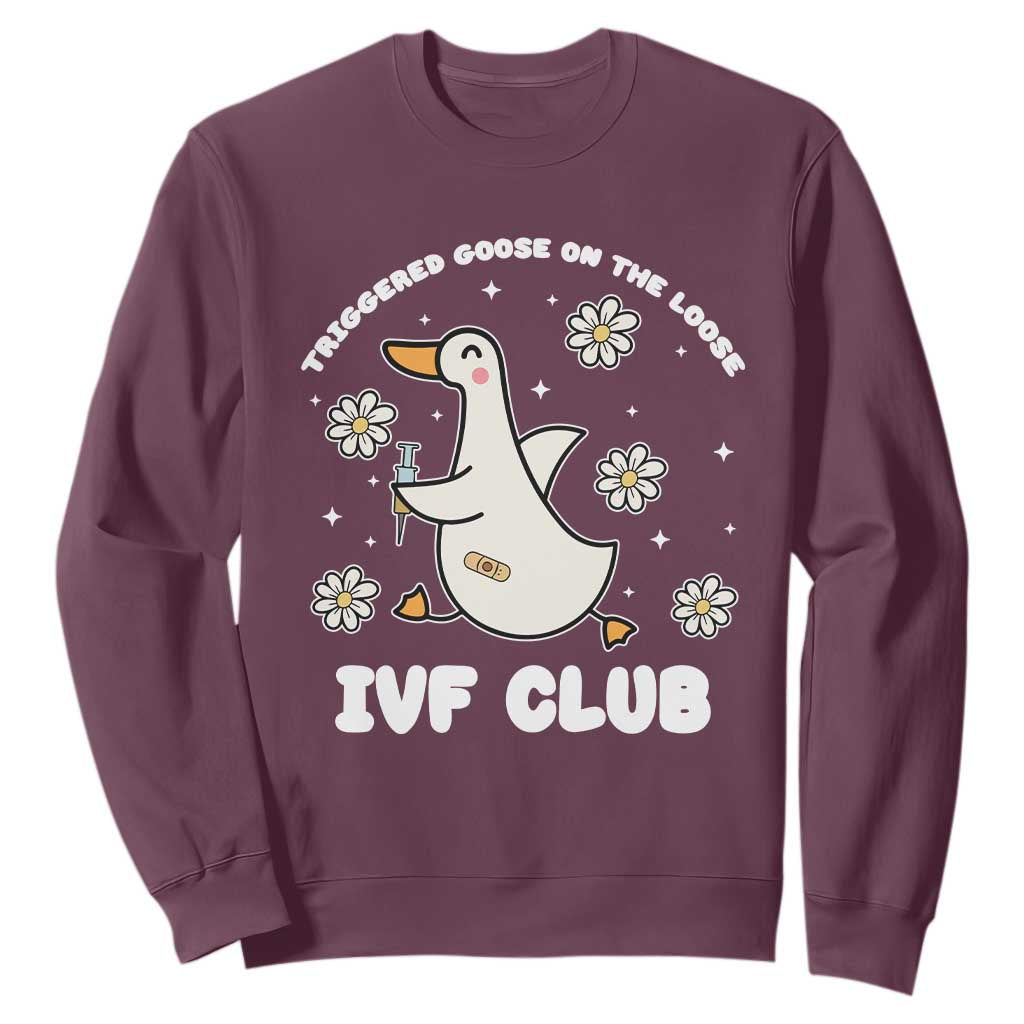 Funny IVF Sweatshirt Triggered Goose On The Loose Infertility Support Gift TS10 Maroon Print Your Wear