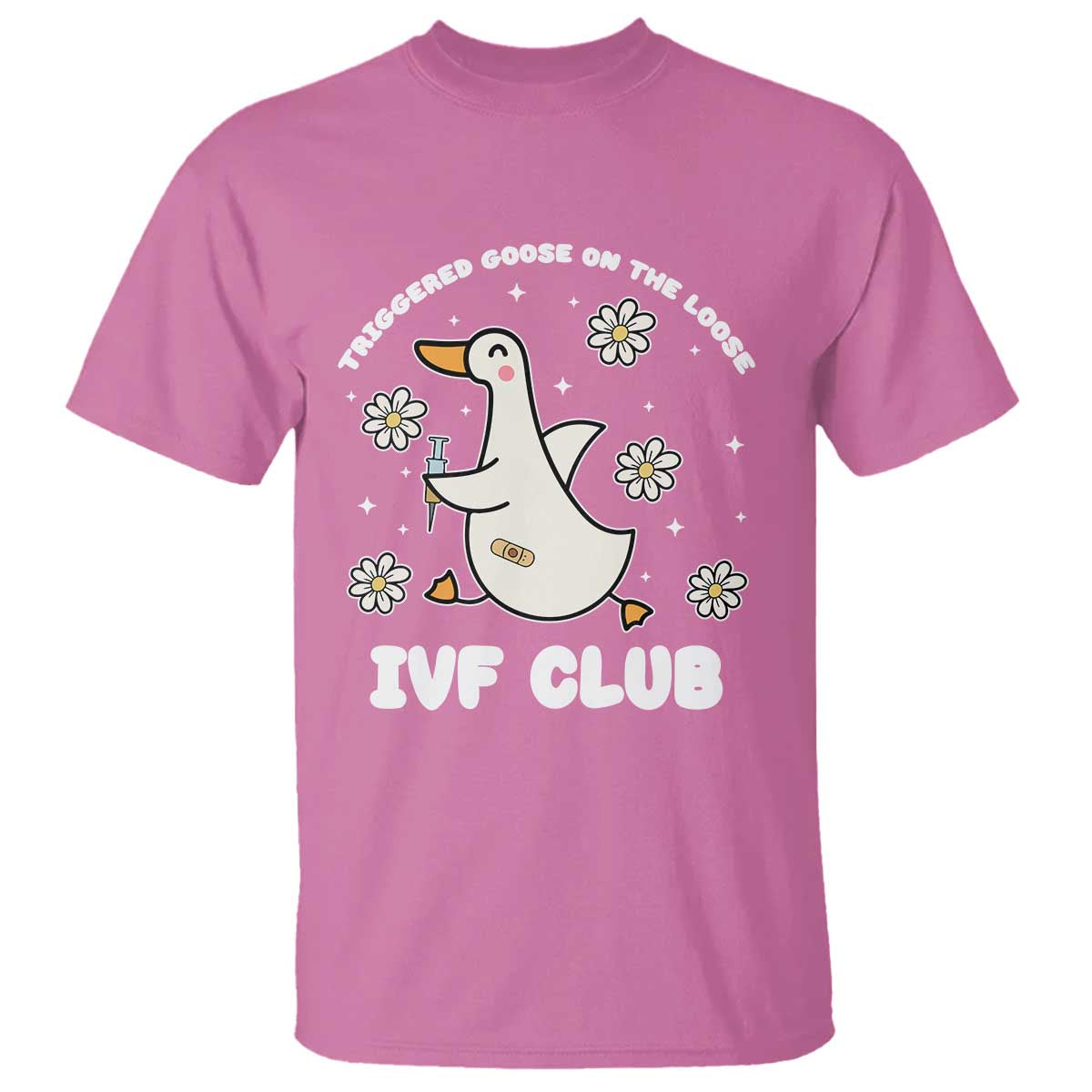 Funny IVF T Shirt Triggered Goose On The Loose Infertility Support Gift TS10 Azalea Print Your Wear