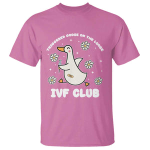 Funny IVF T Shirt Triggered Goose On The Loose Infertility Support Gift TS10 Azalea Print Your Wear
