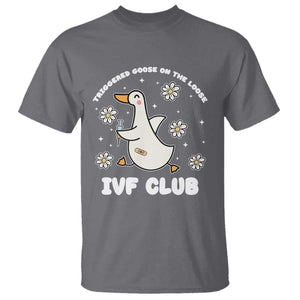 Funny IVF T Shirt Triggered Goose On The Loose Infertility Support Gift TS10 Charcoal Print Your Wear