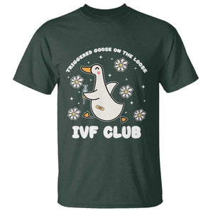 Funny IVF T Shirt Triggered Goose On The Loose Infertility Support Gift TS10 Dark Forest Green Print Your Wear