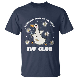 Funny IVF T Shirt Triggered Goose On The Loose Infertility Support Gift TS10 Navy Print Your Wear