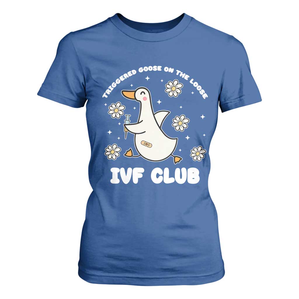 Funny IVF T Shirt For Women Triggered Goose On The Loose Infertility Support Gift TS10 Royal Blue Print Your Wear