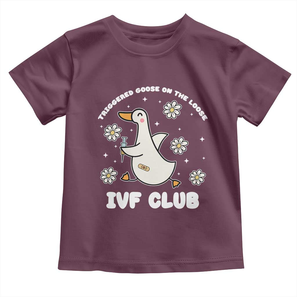 Funny IVF Toddler T Shirt Triggered Goose On The Loose Infertility Support Gift TS10 Maroon Print Your Wear
