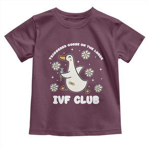 Funny IVF Toddler T Shirt Triggered Goose On The Loose Infertility Support Gift TS10 Maroon Print Your Wear