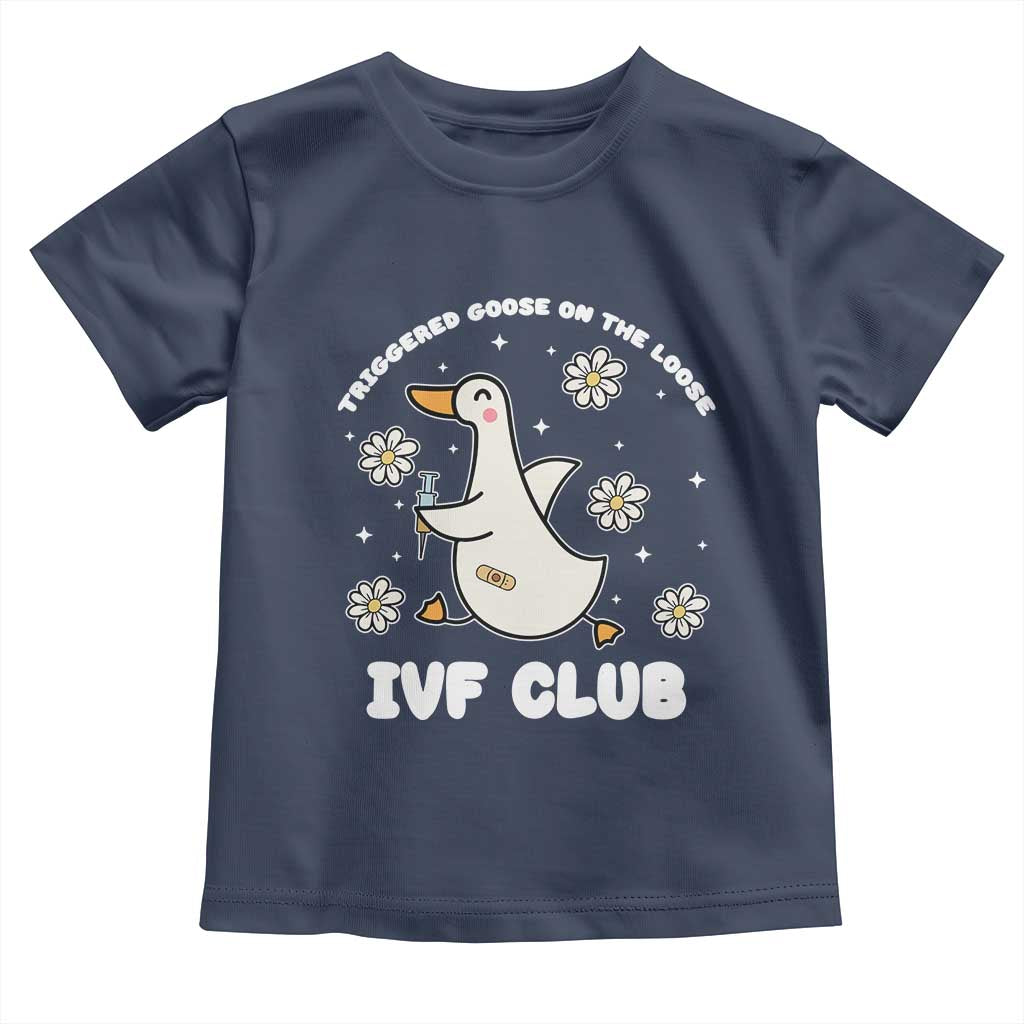 Funny IVF Toddler T Shirt Triggered Goose On The Loose Infertility Support Gift TS10 Navy Print Your Wear