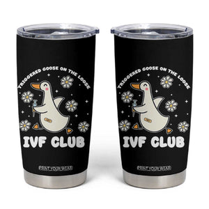 Funny IVF Tumbler Cup Triggered Goose On The Loose Infertility Support Gift TS10 Black Print Your Wear