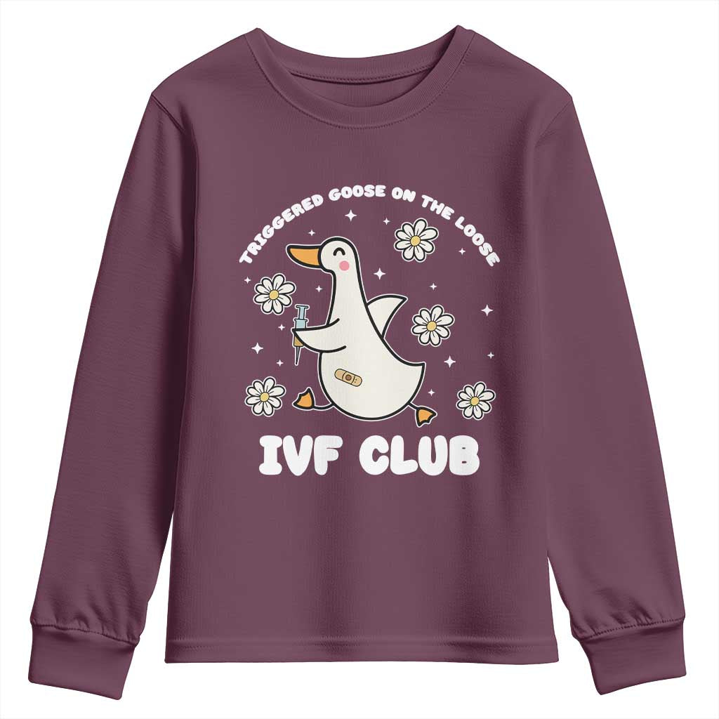 Funny IVF Youth Sweatshirt Triggered Goose On The Loose Infertility Support Gift TS10 Maroon Print Your Wear